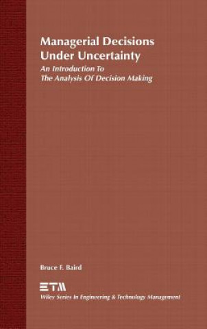 Carte Managerial Decisions Under Uncertainty - Introduction to the Analysis of Decision Making Bruce F. Baird