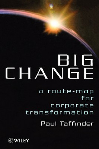 Carte Big Change - A Route-Map for Corporate Transformation Paul Taffinder