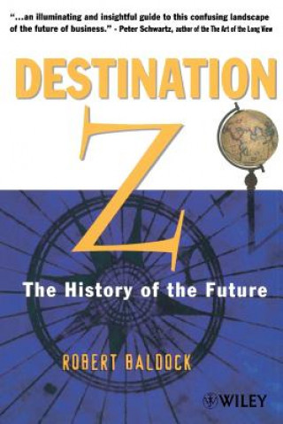 Carte Destination Z - The History of the Future Robert Baldock