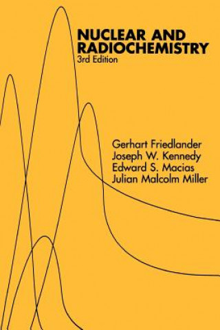 Kniha Nuclear and Radiochemistry 3e Gerhart Friedlander