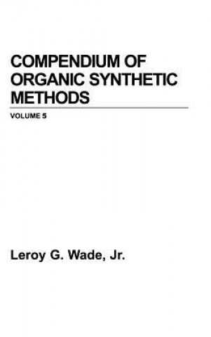 Kniha Compendium of Organic Synthetic Methods V 5 L. G. Wade