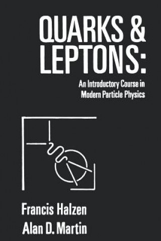 Könyv Quarks & Leptons - An Introductory Course in Mode Modern Particle Physics (WSE) Francis Halzen