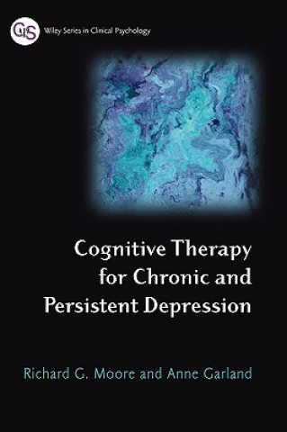 Knjiga Cognitive Therapy for Chronic and Persistent Depression Richard G. Moore