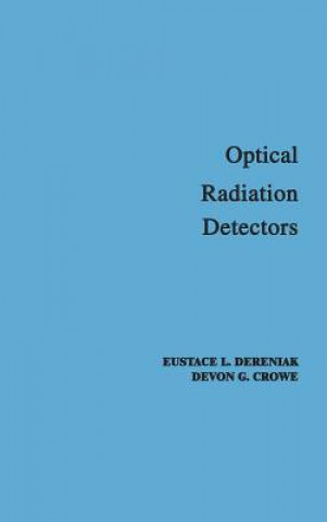 Kniha Optical Radiation Detectors Eustace L. Dereniak