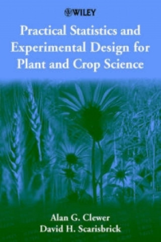 Kniha Practical Statistics & Experimental Design for Plant & Crop Science Alan G. Clewer