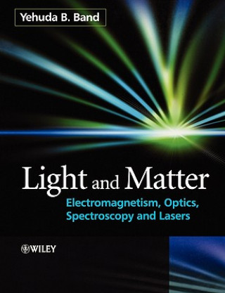 Carte Light and Matter - Electromagnetism, Optics, Spectroscopy and Lasers Y. B. Band