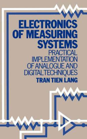 Kniha Electronics of Measuring Systems - Practical Implementation of Analogue & Dig Tech Tran Tien Lang