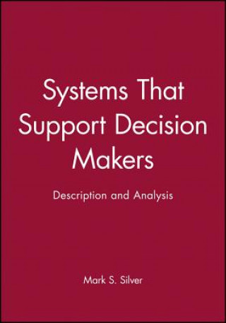 Książka Systems that Support Decision Makers - Description & Analysis Mark S. Silver