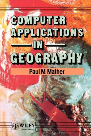 Kniha Computer Applications in Geography P.M. Mather