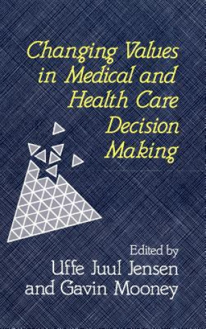 Книга Changing Values in Medical & Health Care Decision Making Jensen