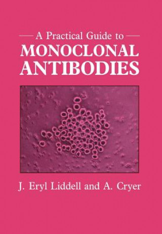 Könyv Practical Guide to Monoclonal Antibodies Eryl Liddell