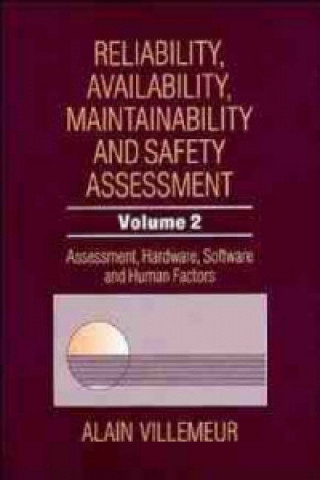 Knjiga Reliability, Availability, Maintainability & Safety Assessment V 2 - Assessment Hardware Software & Human Factors Alain Villemeur