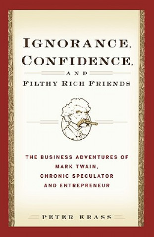 Kniha Ignorance, Confidence, and Filthy Rich Friends Peter Krass