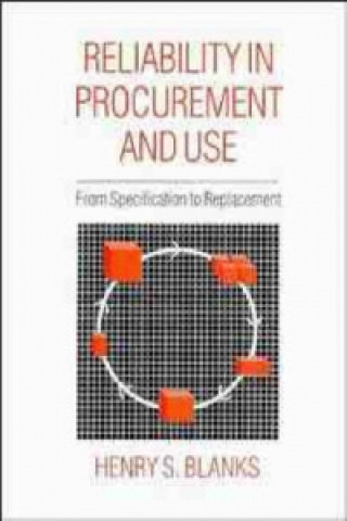 Книга Reliability in Procurement & Use - From Specification to Replacement Henry S. Blanks