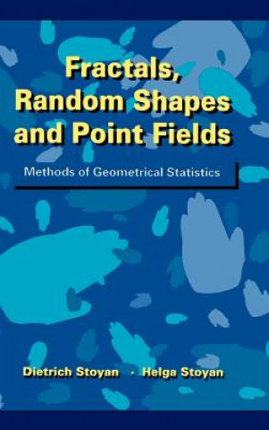 Knjiga Fractals, Random Shapes & Point Fields - Methods of Geometrical Statistics Dietrich Stoyan