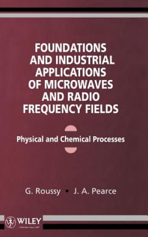 Kniha Foundations & Industrial Applications of Microwaves & Radio Frequency Fields G. Roussy