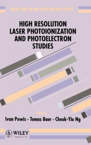 Kniha High Resolution Laser Photoionization & Photoelectron Studies Powis