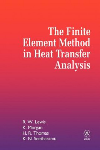 Kniha Finite Element Method in Heat Transfer Analysis R.W. Lewis