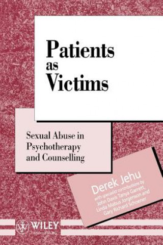 Carte Patients as Victims - Sexual Abuse in Psychotherapy & Counselling Derek Jehu