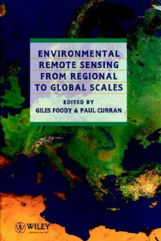 Livre Environmental Remote Sensing From Regional to Global Scales Giles Foody