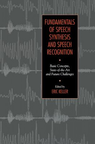 Könyv Fundamentals of Speech Synthesis & Speech Recognition - Basic Concepts, State of the Art & Future Challenges Keller