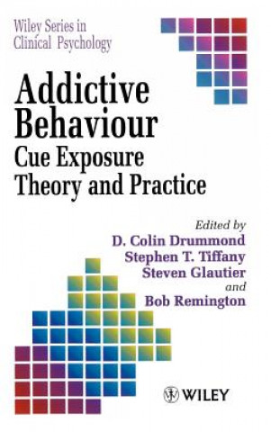 Книга Addictive Behaviour - Cue Exposure Theory & Practice Drummond