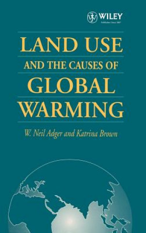 Kniha Land Use & the Causes of Global Warming W. Neil Adger