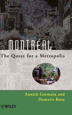 Kniha Montreal - The Quest for a Metropolis Annick Germain