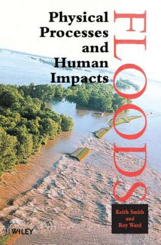 Kniha Floods - Physical Processes & Human Impacts Prof. Keith Smith