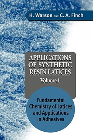 Carte Applications of Synthetic Resin Latices - Fundamental Chemistry of Latices & Applications in  Adhesives V 1 Henry Warson