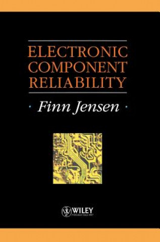 Könyv Electronic Component Reliability - Fundamentals, Modelling, Evaluation & Assurance Finn B. Jensen