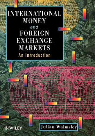 Kniha International Money & Foreign Exchange Markets - An Introduction Julian Walmsley