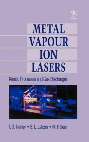 Könyv Metal Vapour Ion Lasers - Kinetic Processes & Gas Discharges I. G. Ivanov