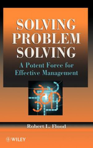Knjiga Solving Problem Solving - A Potent Force for Effective Management Robert L. Flood