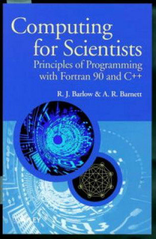 Knjiga Computing for Scientists - Principles of Programming with Fortran 90 & C++ R. J. Barlow