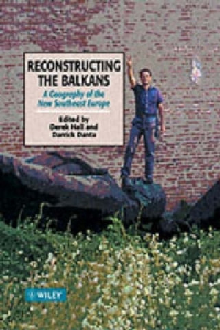 Knjiga Reconstructing the Balkans - A Geography of the New Southeast Europe Darrick Danta