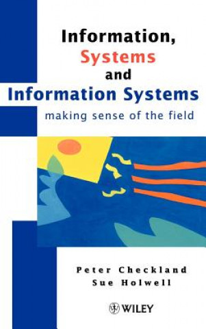 Carte Information, Systems & Information Systems - Making Sense of the Field Peter Checkland