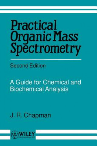 Carte Practical Organic Mass Spectrometry - A Guide for Chemical & Biochemical Analysis 2e J. R. Chapman