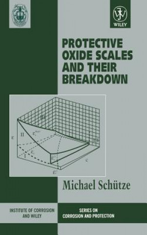 Könyv Protective Oxide Scales & their Breakdown Michael Schutze