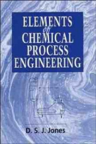 Carte Elements of Chemical Process Engineering D.S.J. Jones