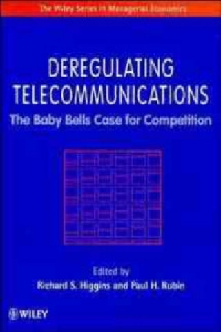 Könyv Deregulating Telecommunications - The Baby Bells Case for Competition Richard S. Higgins