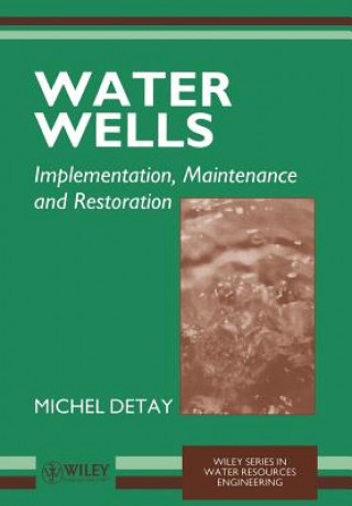 Kniha Water Wells - Implementation, Maintenance & Restoration (Paper only) Michel Detay