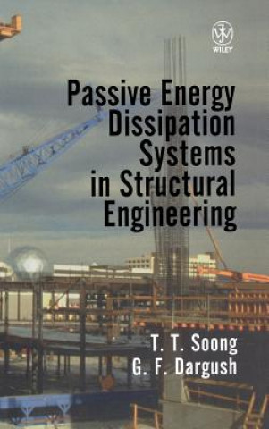 Książka Passive Energy Dissipation Systems in Structural Engineering T. T. Soong