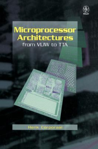 Kniha Microprocessor Architectures - From VLIW to TTA Henk Corporaal