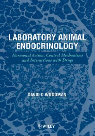 Buch Laboratory Animal Endocrinology - Hormonal Action, Control Mechanisms & Interactions with Drugs David D. Woodman