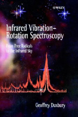 Kniha Infrared Vibration-Rotation Spectroscopy - From Free Radicals to the Infrared Sky Geoffrey Duxbury