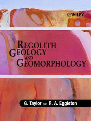 Kniha Regolith Geology and Geomorphology Graham Taylor