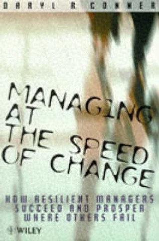 Carte Managing at the Speed of Change - How Resilient Managers Succeed & Prosper where Others Fail (Paper only) Daryl R. Conner
