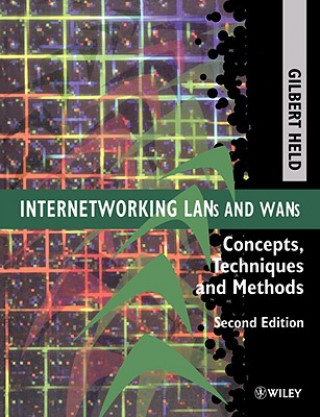 Книга Internetworking Lans and Wans - Concepts, Techniques and Methods 2e Gilbert Held