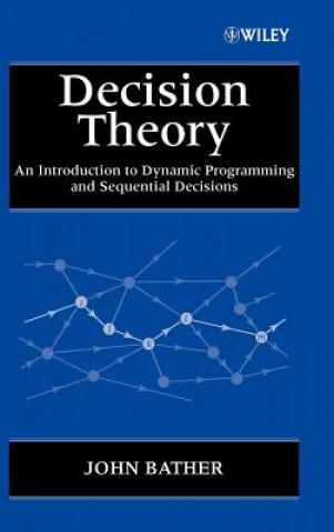 Книга Decision Theory - An Introduction to Dynamic Programming & Sequential Decisions John Bather